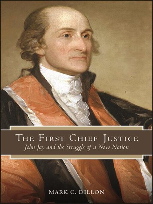 Title details for The First Chief Justice by Mark C. Dillon - Available